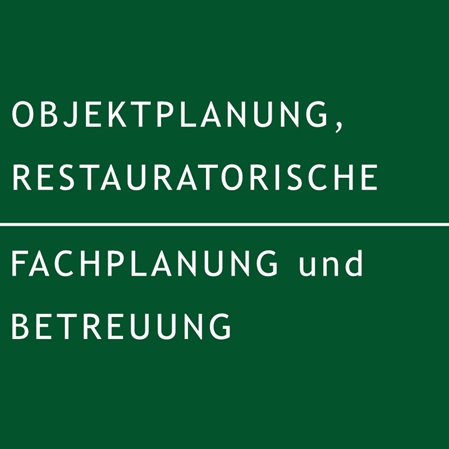 Objektplanung, Restauratorische Fachplanung unf Betreuung